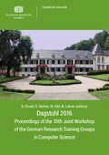 Cover: Proceedings of the 10th Joint Workshop of the German Research Training Groups in Computer Science : Dagstuhl 2016, May 22rd - May 25th - Universit&auml;tsverlag Chemnitz