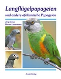 Cover: Langfl&uuml;gelpapageien und andere afrikanische Papageien - Arndt-Verlag bei AVES Publishing e.K.
