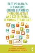 Cover: Best Practices in Engaging Online Learners Through Active and Experiential Learning Strategies - Routledge