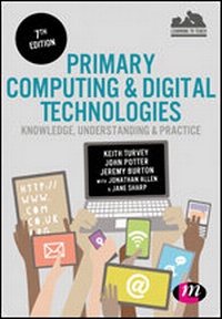 Enlarge image Cover: Primary Computing and Digital Technologies: Knowledge, Understanding and Practice - Learning Matters Ltd