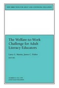 Cover: The Welfare-to-Work Challenge for Adult Literacy Educators - Jossey-Bass