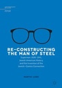 Cover: Re-Constructing the Man of Steel - Palgrave Macmillan