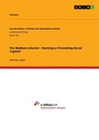 Cover: The Medium Internet - Harming or Promoting Social Capital? - Aus der Reihe: e-fellows.net stipendiaten-wissen