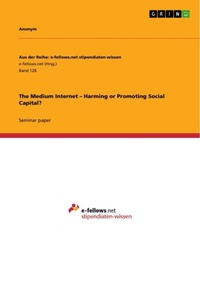 Enlarge image Cover: The Medium Internet - Harming or Promoting Social Capital? - Aus der Reihe: e-fellows.net stipendiaten-wissen