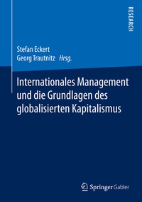 Abbildung von: Internationales Management und die Grundlagen des globalisierten Kapitalismus - Springer Gabler