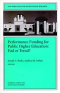 Cover: Performance Funding for Public Higher Education: Fad or Trend? - Jossey-Bass
