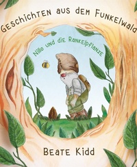 Enlarge image Cover: Geschichten aus dem Funkelwald - Nillo und die Rankelpflanze - BookRix