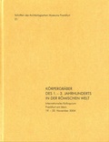 Cover: K&ouml;rpergr&auml;ber des 1. - 3. Jahrhunderts in der r&ouml;mischen Welt - Schnell & Steiner