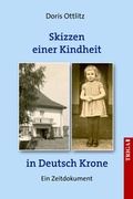 Cover: Skizzen einer Kindheit in Deutsch-Krone - TRIGA Der Verlag Gerlinde He&szlig;