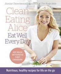 Abbildung von: Clean Eating Alice Eat Well Every Day - Thorsons