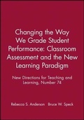 Cover: Changing the Way We Grade Student Performance: Classroom Assessment and the New Learning Paradigm - Jossey-Bass