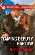 Cover: Taming Deputy Harlow - Mills & Boon