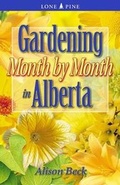 Cover: Gardening Month by Month in Alberta - Lone Pine Publishing,Canada