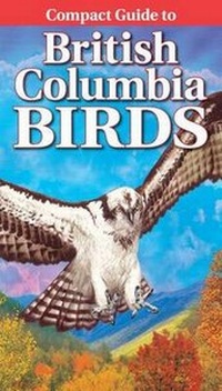 Enlarge image Cover: Compact Guide to British Columbia Birds - Lone Pine Publishing,Canada