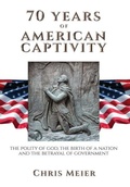 Cover: 70 Years of American Captivity - TellWell Press