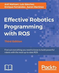 Enlarge image Cover: Effective Robotics Programming with ROS - Third Edition - Packt Publishing
