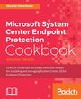 Cover: Microsoft System Center Endpoint Protection Cookbook, Second Edition - Packt Publishing