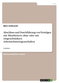 Abbildung von: Abschluss und Durchfuehrung von Vertraegen mit Mitarbeitern ohne oder mit eingeschraenkten Arbeitnehmereigenschaften - Grin Verlag