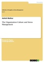 Cover: The Organization Culture and Stress Management - Collection of thoughts on Stress Management