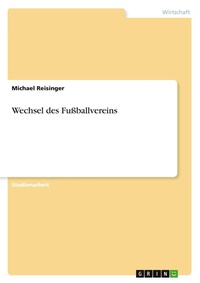Abbildung von: Wechsel des Fussballvereins - GRIN Verlag