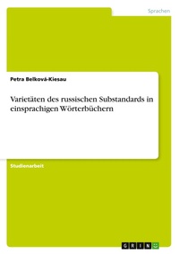Abbildung von: Varietaeten des russischen Substandards in einsprachigen Woerterbuechern - Grin Verlag