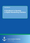 Cover: A Handbook to Develop a Digital Handwriting Interface - Anchor Academic Publishing