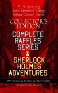 Cover: COLLECTOR'S EDITION - COMPLETE RAFFLES SERIES & SHERLOCK HOLMES ADVENTURES: 60+ Novels & Stories in One Volume (Mystery & Crime Classics) - e-artnow