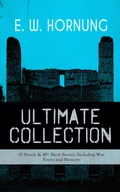 Cover: E. W. HORNUNG Ultimate Collection - 19 Novels & 40+ Short Stories, Including War Poems and Memoirs - e-artnow