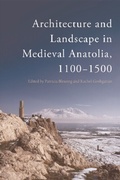 Cover: Architecture and Landscape in Medieval Anatolia, 1100-1500 - Edinburgh University Press