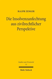Abbildung von: Die Insolvenzanfechtung aus zivilrechtlicher Perspektive - Mohr Siebeck