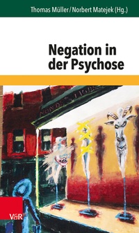 Abbildung von: Negation in der Psychose - Vandenhoeck & Ruprecht