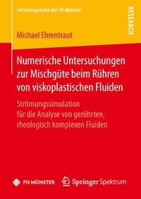 Abbildung von: Numerische Untersuchungen zur Mischgüte beim Rühren von viskoplastischen Fluiden - Springer Spektrum