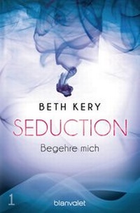 Abbildung von: Seduction 1. Begehre mich - Blanvalet