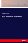 Cover: Hortus deliciarum fuer den deutschen Humor - Hansebooks