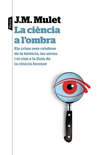 Abbildung von: La ciència a l'ombra : els crims més cèlebres de la història, les sèries i el cine a la llum de la ciència forense - Editorial Pòrtic