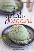 Cover: Gelati vegani. Oltre 90 deliziose ricette per vegani o intolleranti - Natura e salute;Tecniche Nuove