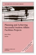 Cover: Planning and Achieving Successful Student Affairs Facilities Projects - Jossey-Bass