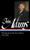 Cover: John Adams: Writings from the New Nation 1784-1826 (LOA #276) - Library of America
