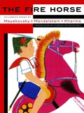 Cover: The Fire Horse: Children's Poems by Vladimir Mayakovsky, Osip Mandelstam and Daniil Kharms - NYR Children's Collection