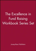 Cover: The Excellence in Fund Raising Workbook Series Set, Set contains: Case Support; Capital Campaign; Special Events; Build Direct Mail; Major Gifts; Endowment - Jossey-Bass
