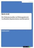 Cover: Der Dokumentarfilm im Wirkungsdreieck von Realitaet, Repraesentation und Rezeption - Grin Verlag