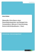 Cover: Manuelles Errechnen eines Pauschalreisepreises am Beispiel des Veranstalters alltours (Unterweisung Reiseverkehrskaufmann / -frau) - Grin Verlag