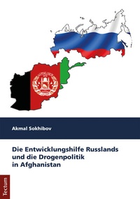 Abbildung von: Die Entwicklungshilfe Russlands und die Drogenpolitik in Afghanistan - Tectum Wissenschaftsverlag