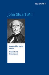 Enlarge image Cover: John Stuart Mill, Zeitgeist und Zeitgenossen - Kursbuch Kulturstiftung gGmbH
