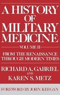 Cover: A History of Military Medicine [2 volumes] - Praeger Publishers Inc
