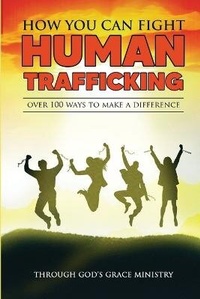 Abbildung von: How You Can Fight Human Trafficking - Through God's Grace Ministry