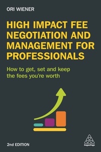 Abbildung von: High Impact Fee Negotiation and Management for Professionals - Kogan Page Ltd