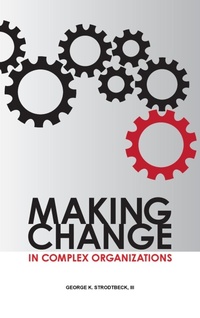 Abbildung von: Making Change in Complex Organizations - ASQ Quality Press