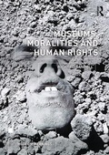 Cover: Museums, Moralities and Human Rights - Routledge