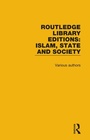 Cover: Routledge Library Editions: Islam, State and Society - Routledge